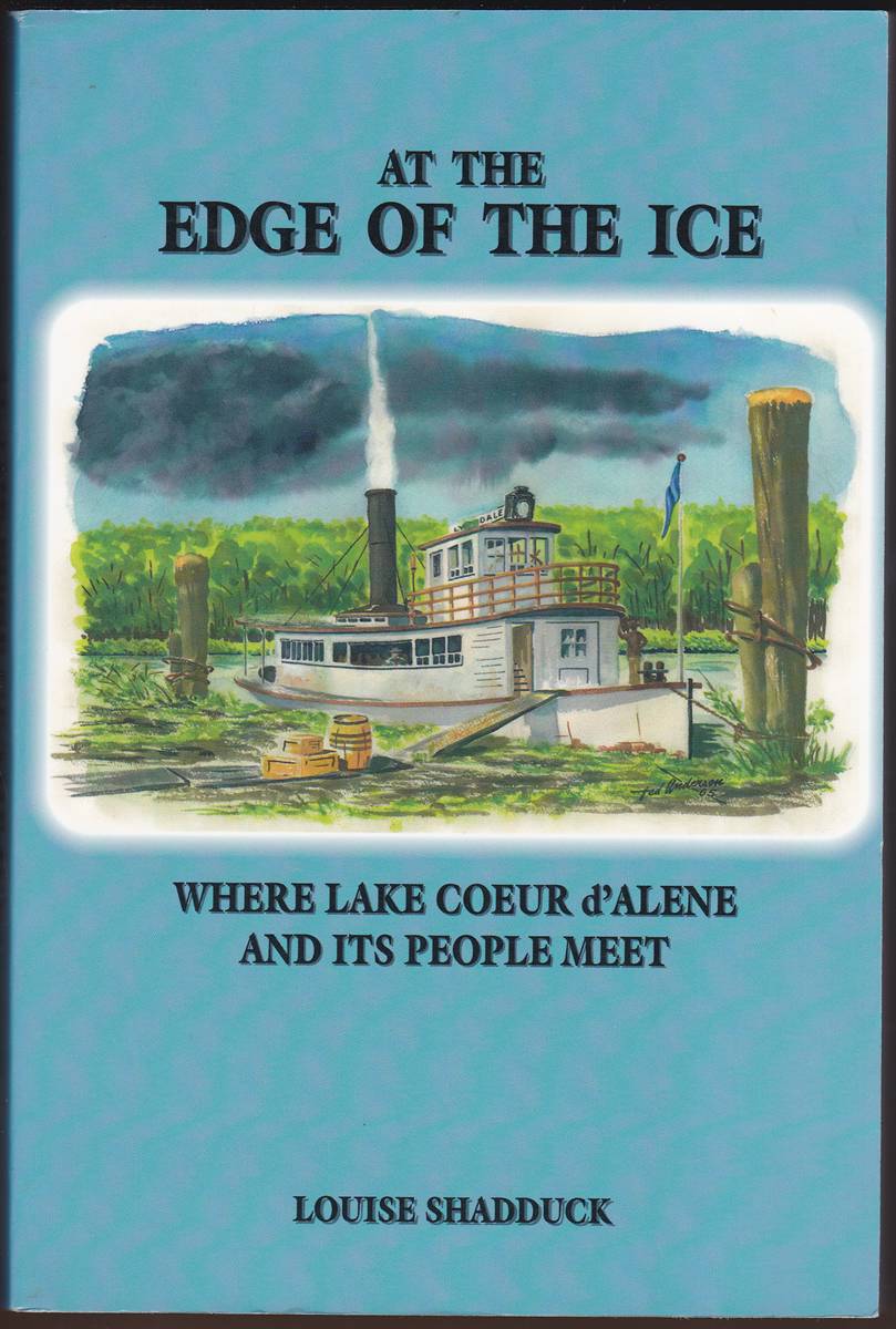 AT THE EDGE OF THE ICE Where Lake Coeur D'Alene and its People Meet