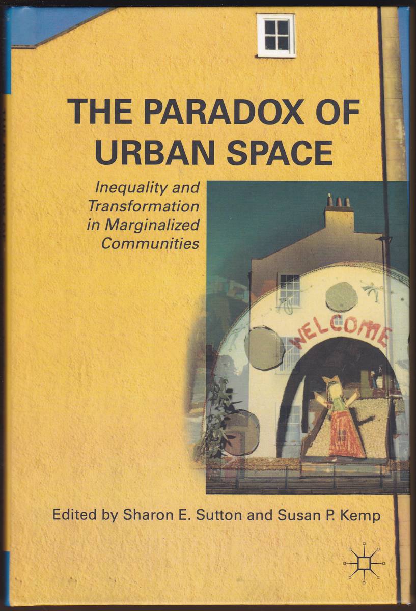 THE PARADOX OF URBAN SPACE Inequality and Transformation in Marginalized Communities (Signed)