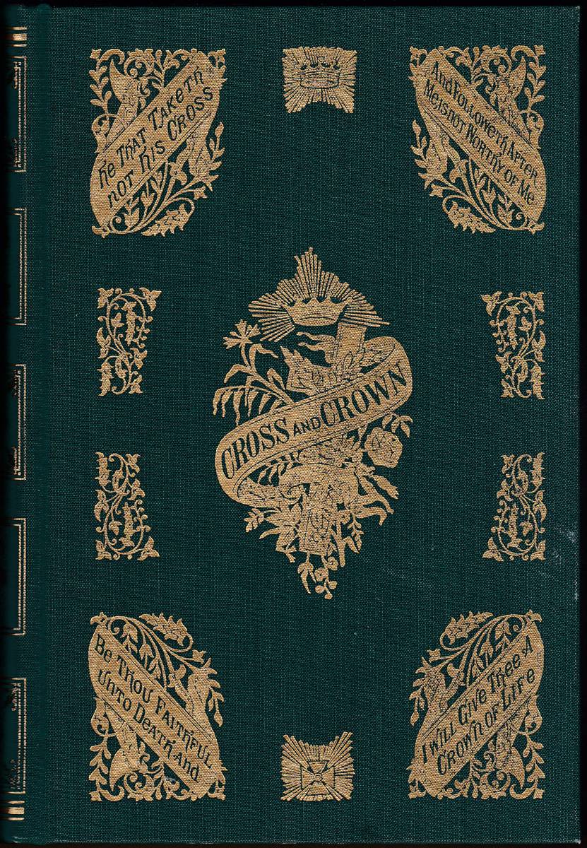 CROSS AND CROWN; OR, THE SUFFERINGS AND TRIUMPHS OF THE HEROIC MEN AND WOMEN WHO WERE PERSECUTED FOR THE RELIGION OF JESUS CHRIST