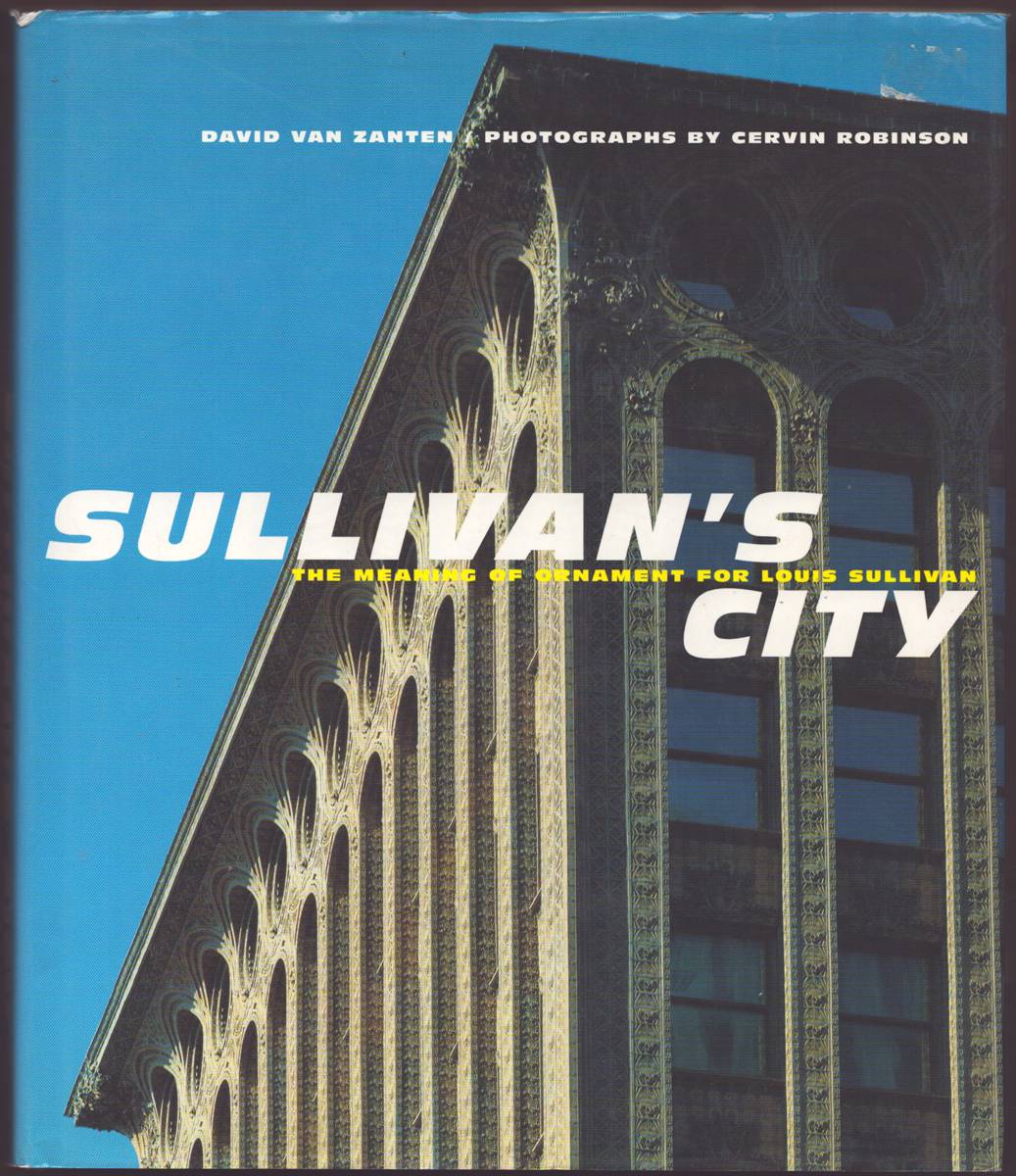 Image for SULLIVAN'S CITY The Meaning of Ornament for Louis Sullivan SULLIVAN'S CITY The Meaning of Ornament for Louis Sullivan