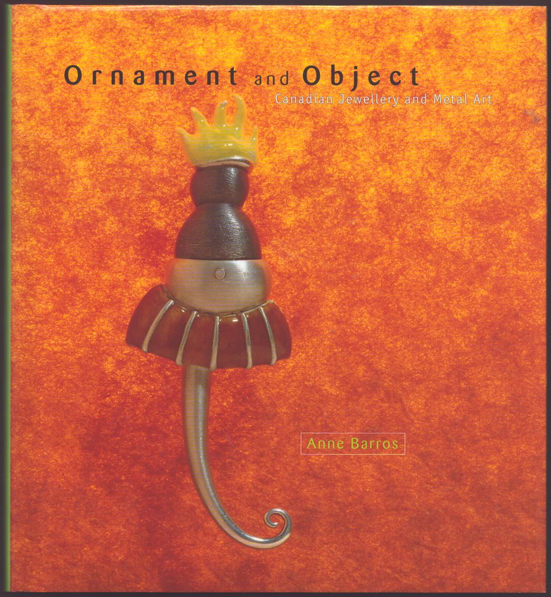 Image for ORNAMENT AND OBJECT: Canadian Jewellery and Metal Art, 1946-1996 ORNAMENT AND OBJECT: Canadian Jewellery and Metal Art, 1946-1996