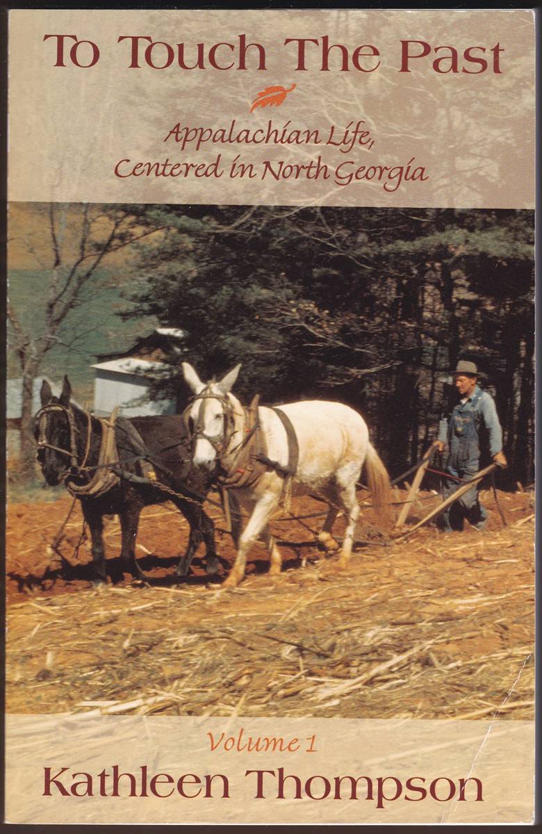 Image for TO TOUCH THE PAST: Appalachian Life, Centered in North Georgia Volume 1 TO TOUCH THE PAST: Appalachian Life, Centered in North Georgia Volume 1