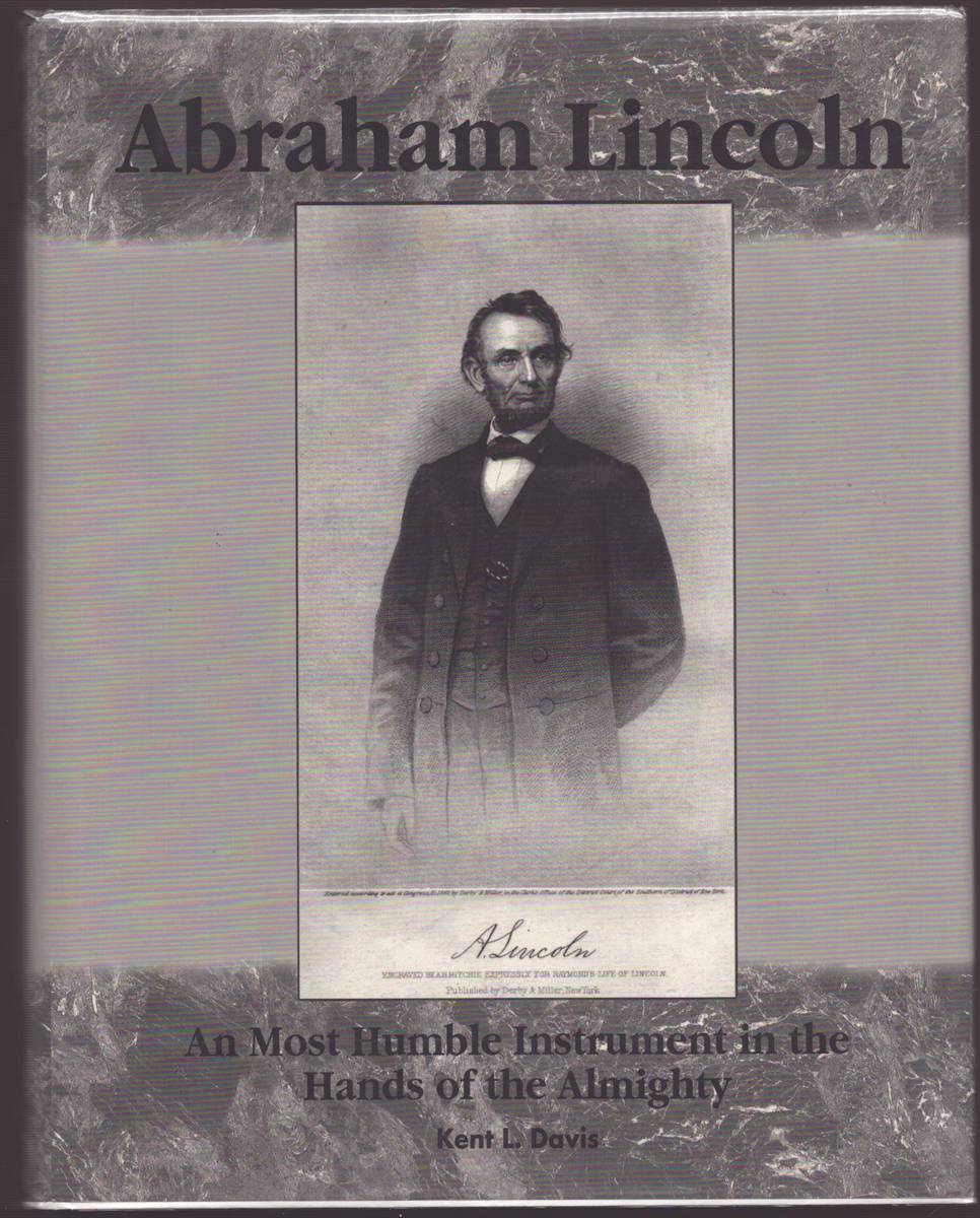 Image for ABRAHAM LINCOLN An Most Humble Instrument in the Hands of the Almighty ABRAHAM LINCOLN An Most Humble Instrument in the Hands of the Almighty