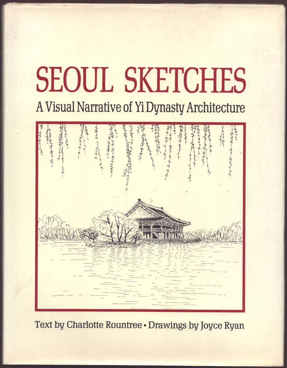 SEOUL SKETCHES A Visual Sketch of the Yi Dynasty Architecture