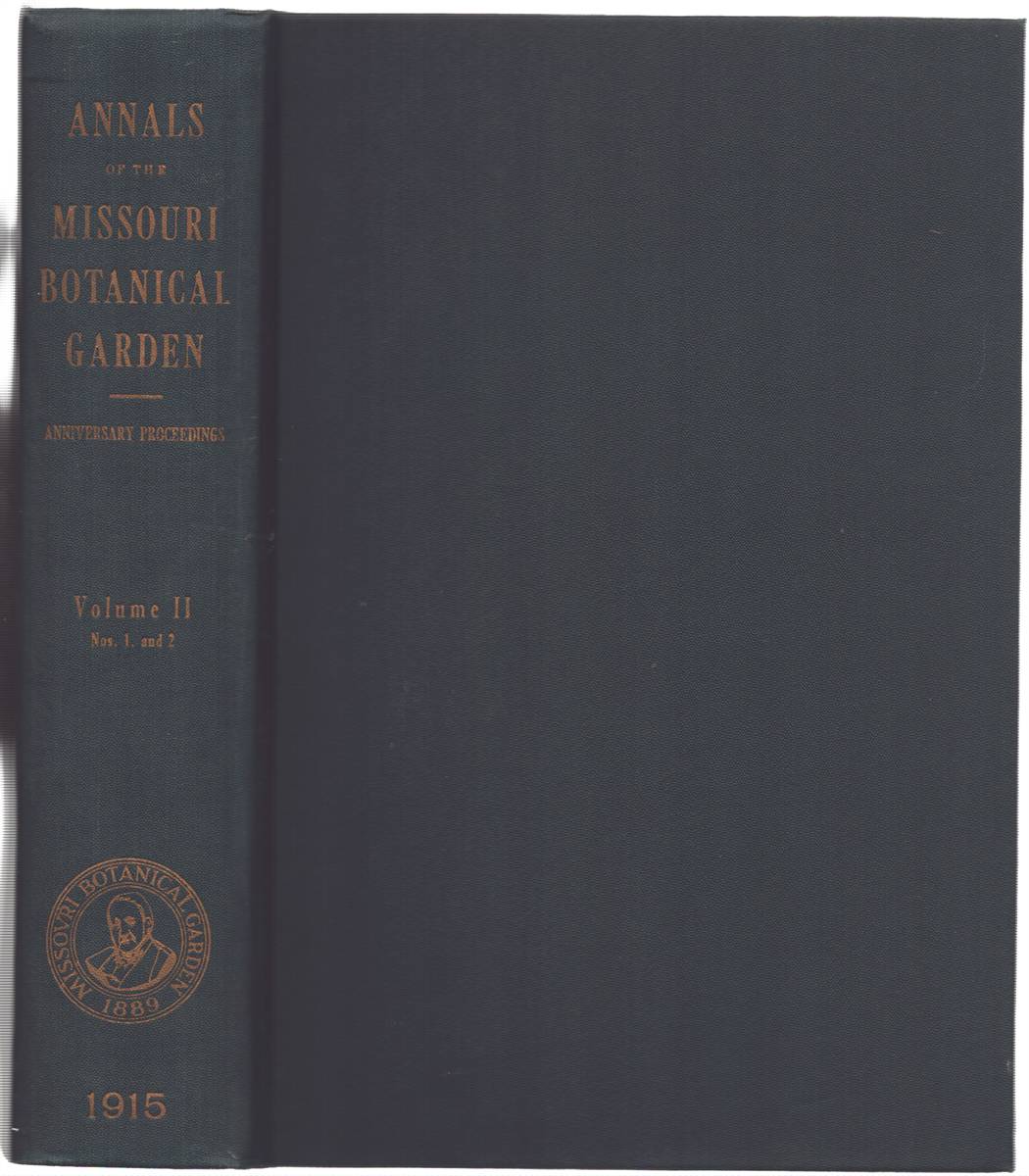 Image for ANNALS OF THE MISSOURI BOTANICAL GARDEN, VOLUME II, NUMBERS 1 AND 2 Anniversary Proceedings February - April, 1915 ANNALS OF THE MISSOURI BOTANICAL GARDEN, VOLUME II, NUMBERS 1 AND 2 Anniversary Proceedings February - April, 1915