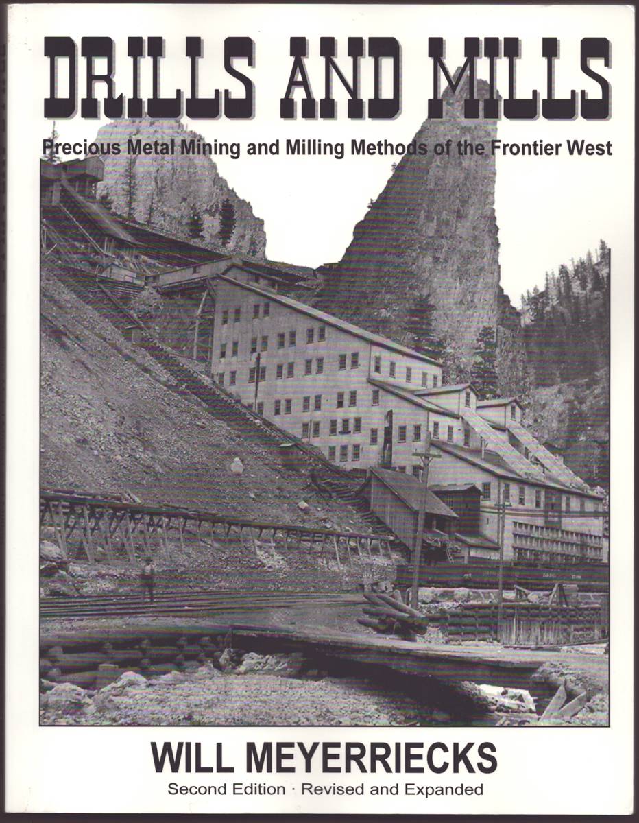 Image for DRILLS AND MILLS Precious Metal Mining and Milling Methods of the Frontier West DRILLS AND MILLS Precious Metal Mining and Milling Methods of the Frontier West