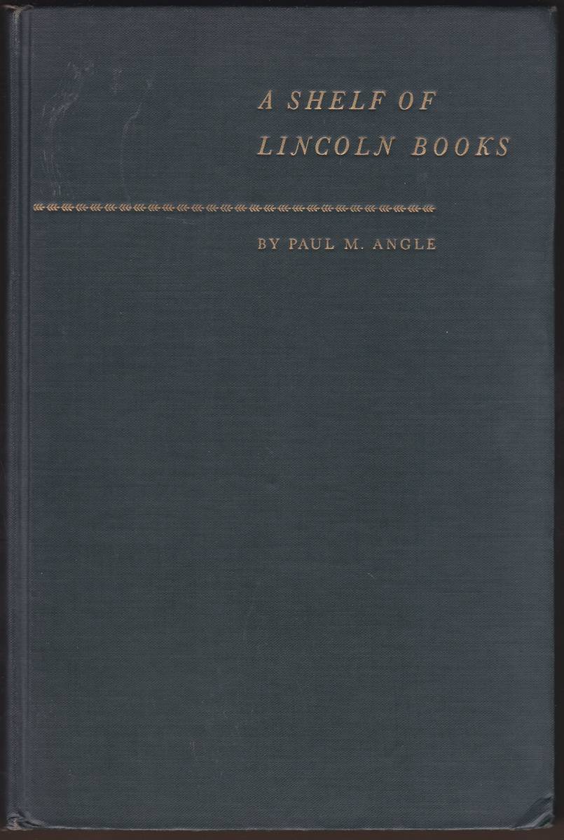 A SHELF OF LINCOLN BOOKS A Critical, Selective Bibliography of Lincolniana