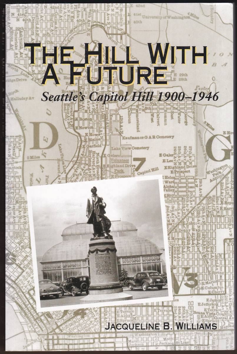 THE HILL WITH A FUTURE Seattle's Capitol Hill 1900-1946