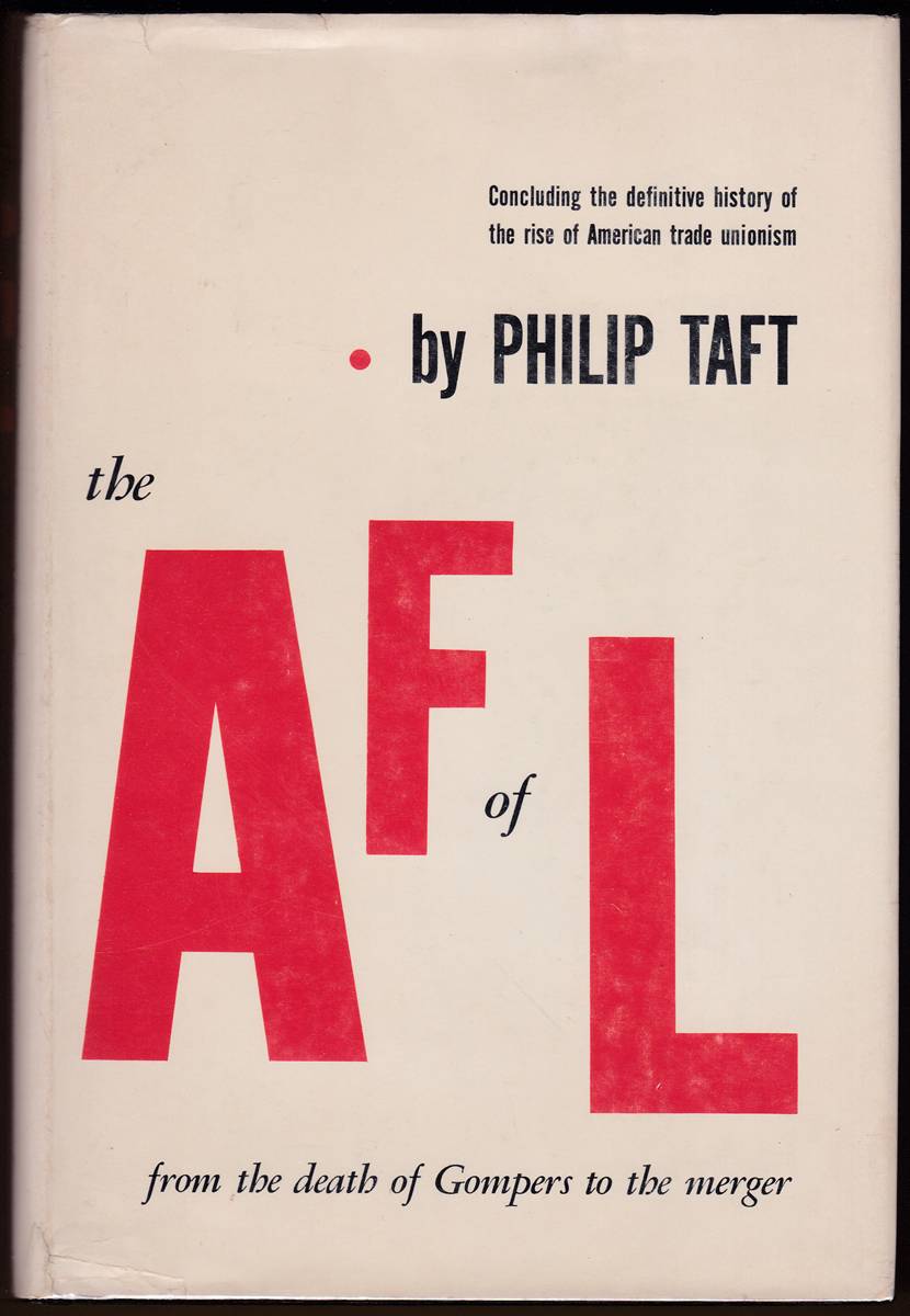 THE A. F. OF L. (TWO VOLUME SET) In the Time of Gompers / from the Death of Gompers to the Merger