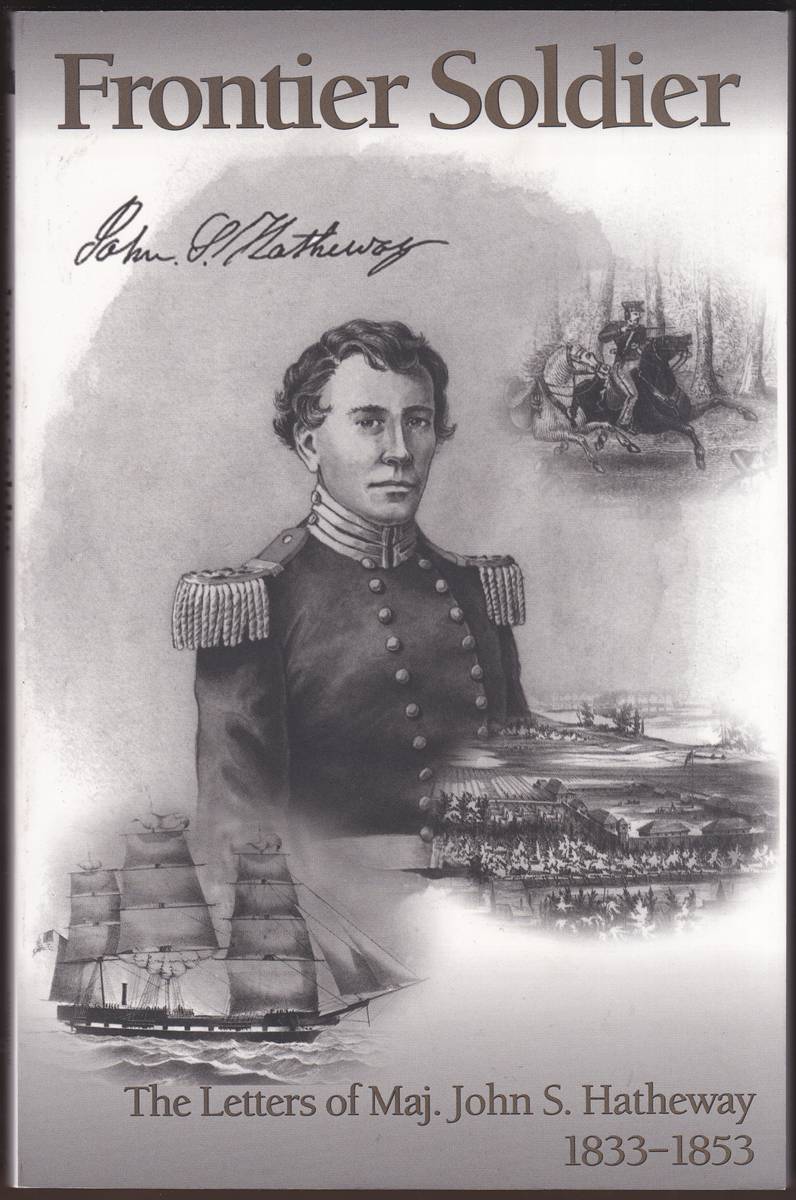 FRONTIER SOLDIER The Letters of Maj. John S. Hatheway 1833-1853