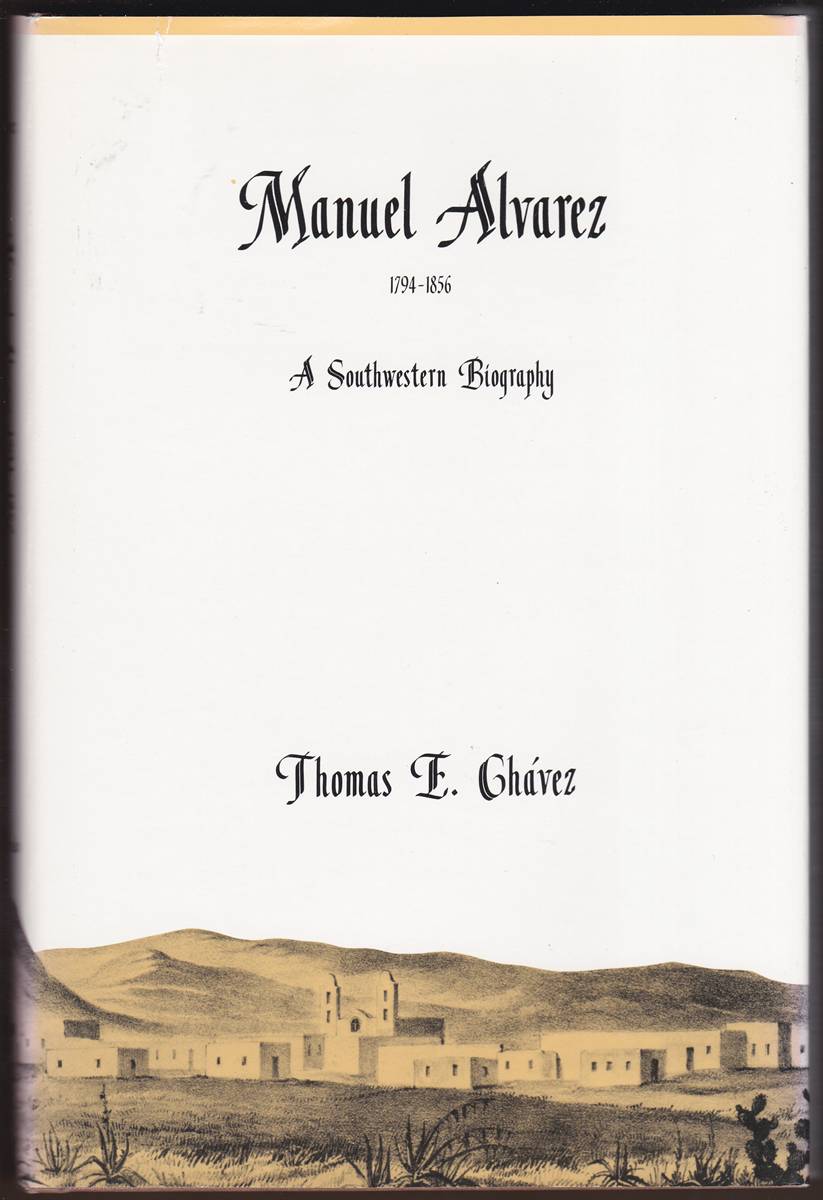 MANUAL ALVAREZ 1794-1856 A Southwestern Biography