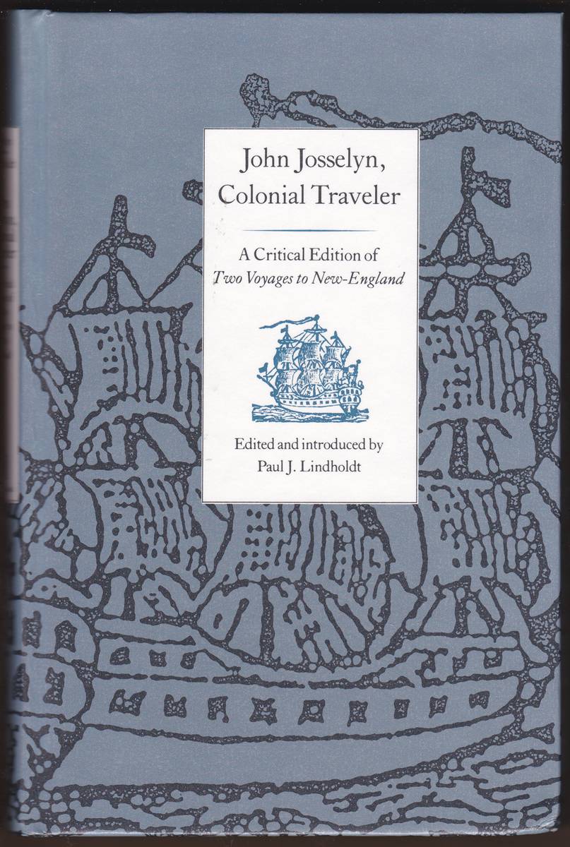JOHN JOSSELYN, COLONIAL TRAVELER A Critical Edition of Two Voyages to New-England