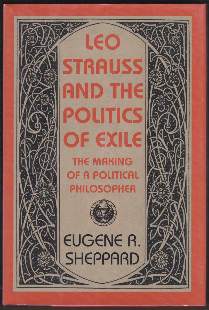 LEO STRAUSS AND THE POLITICS OF EXILE The Making of a Political Philosopher