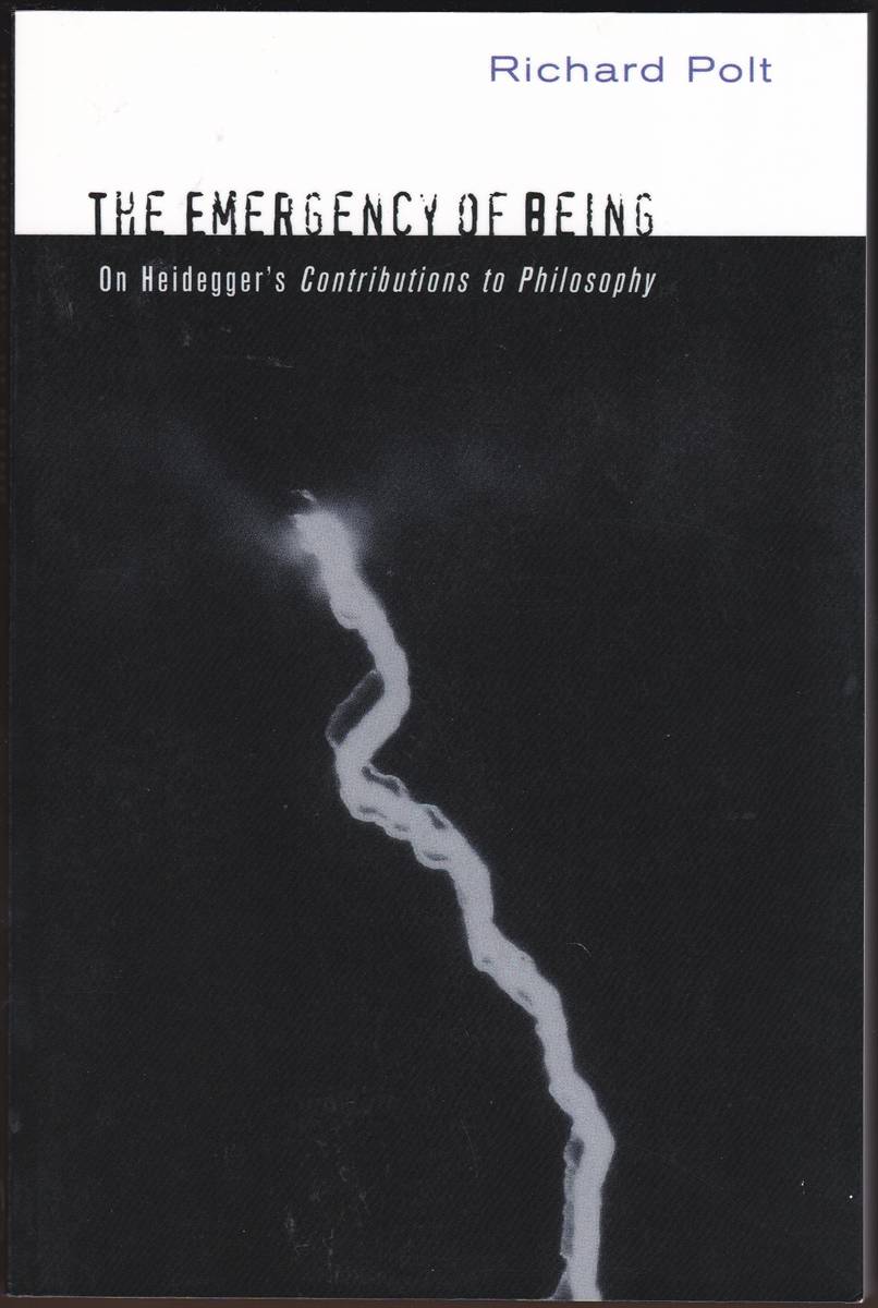 THE EMERGENCY OF BEING On Heidegger's Contributions to Philosophy