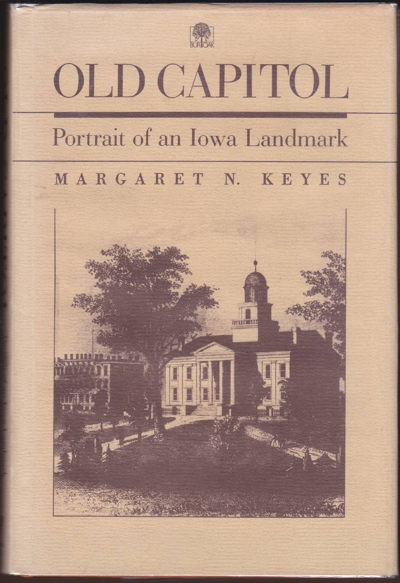 OLD CAPITOL Portrait of an Iowa Landmark