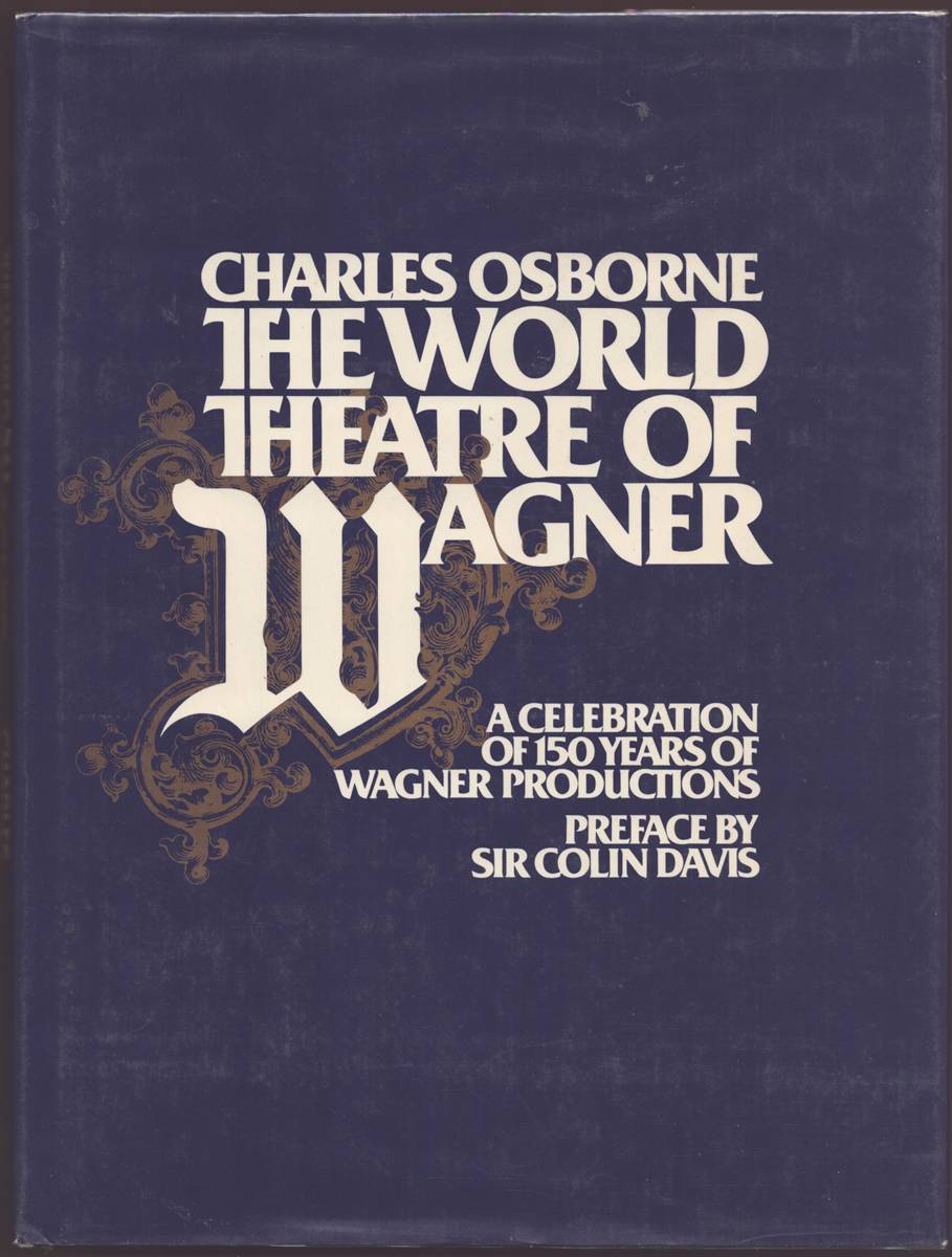 Image for THE WORLD THEATRE OF WAGNER A Celebration of 150 Years of Wagner Productions THE WORLD THEATRE OF WAGNER A Celebration of 150 Years of Wagner Productions
