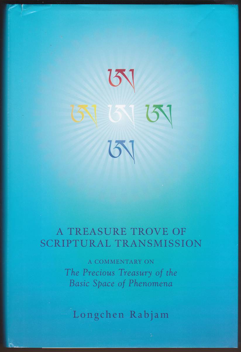 A TREASURE TROVE OF SCRIPTURAL TRANSMISSION A Commentary on the Precious Treasure of the Basic Space of Phenomena