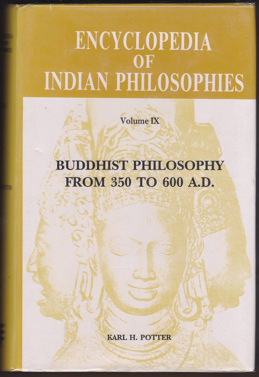 ENCYCLOPAEDIA OF INDIAN PHILOSOPHIES VOLUME IX Buddhist Philosophy from 350 to 600 A. D.