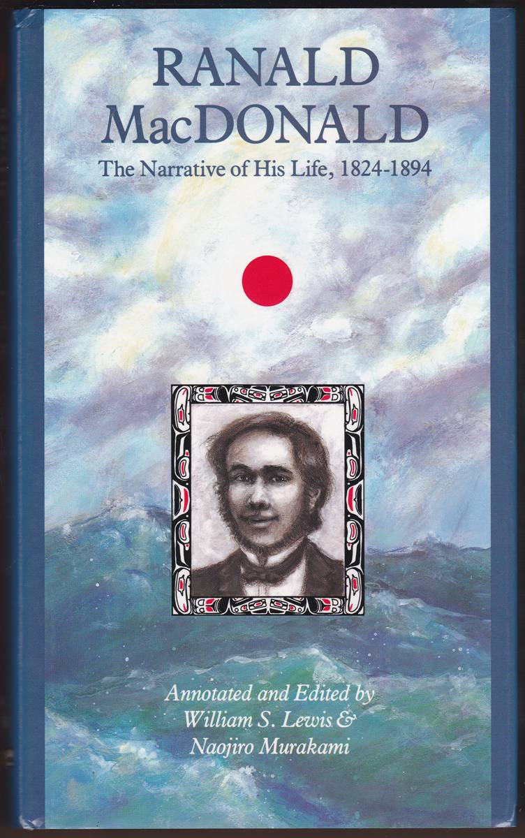 Image for RANALD MACDONALD The Narrative of His Early Life on the Columbia. RANALD MACDONALD The Narrative of His Early Life on the Columbia.