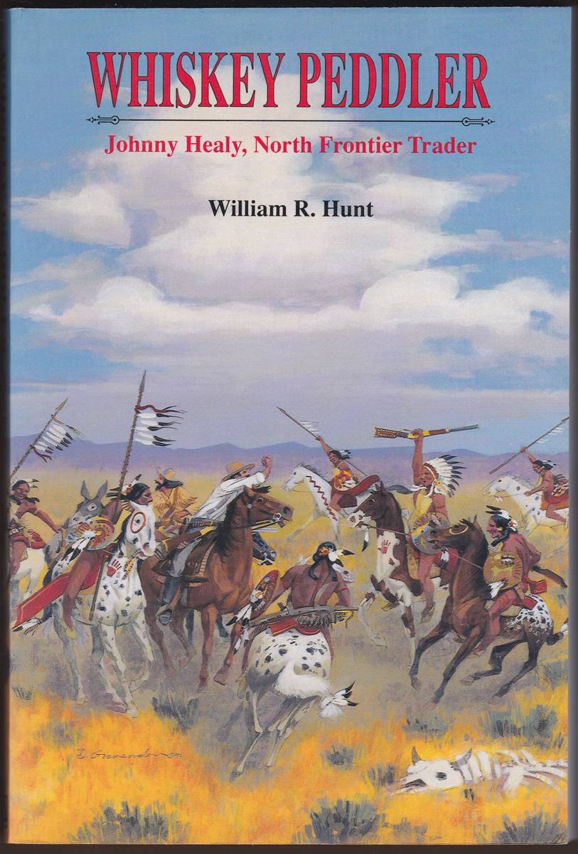 Image for WHISKEY PEDDLER Johnny Healy, North Frontier Trader WHISKEY PEDDLER Johnny Healy, North Frontier Trader