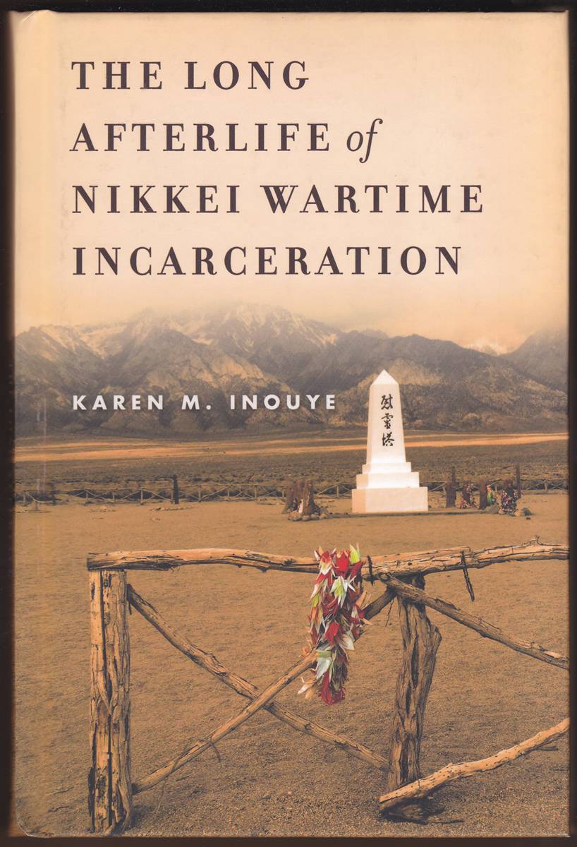 Image for THE LONG AFTERLIFE OF NIKKEI WARTIME INCARCERATION THE LONG AFTERLIFE OF NIKKEI WARTIME INCARCERATION