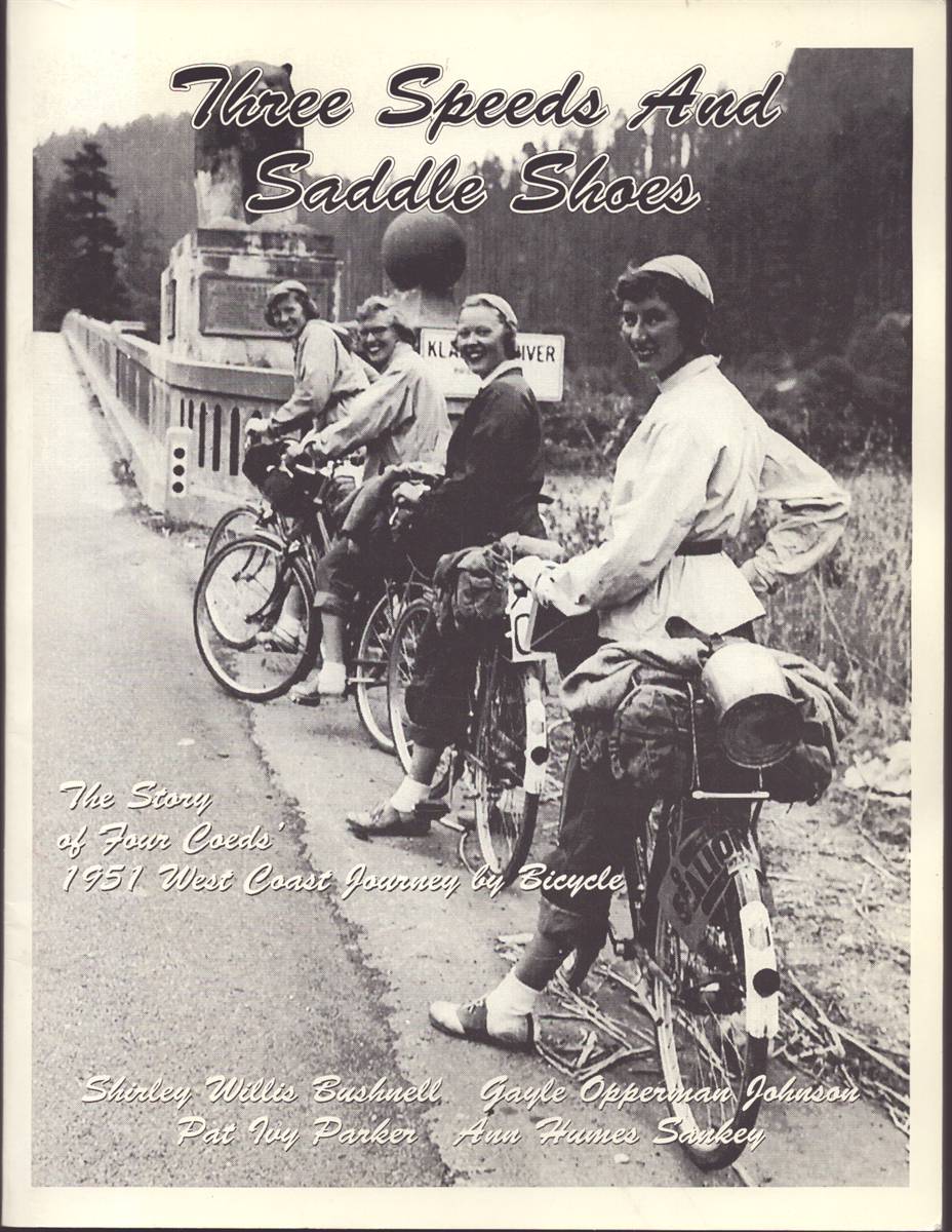THREE SPEEDS AND SADDLE SHOES The Story of Four Coeds' 1951 West Coast Journey by Bicycle