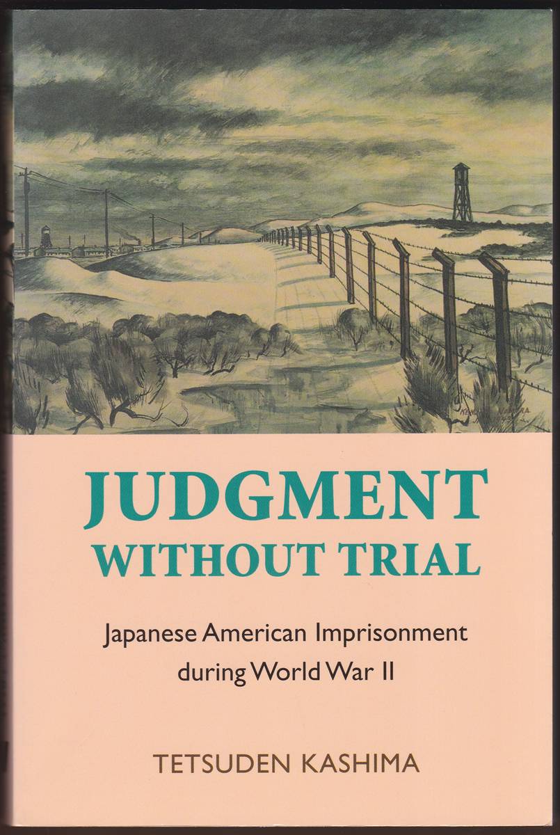 JUDGMENT WITHOUT TRIAL Japanese American Imprisonment During World War II
