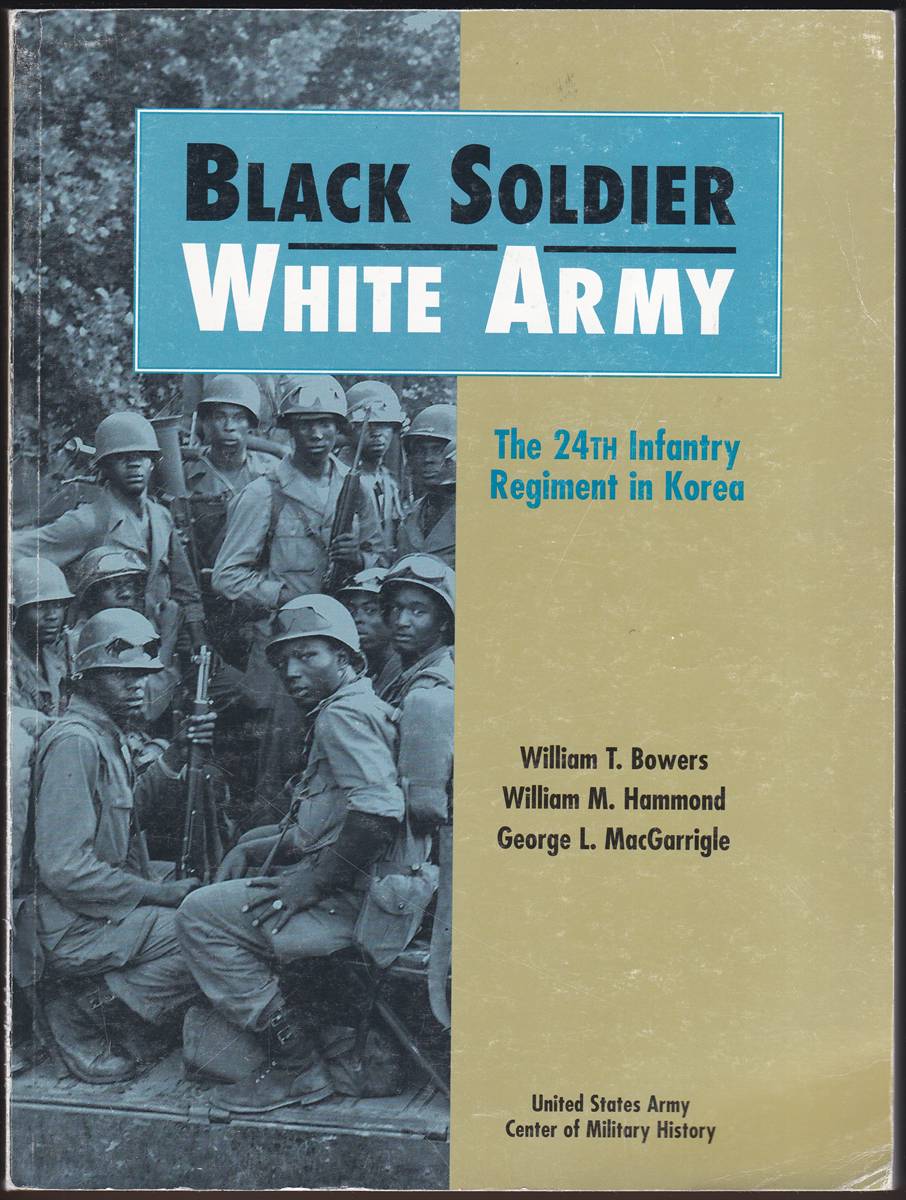 BLACK SOLDIER, WHITE ARMY The 24Th Infantry Regiment in Korea