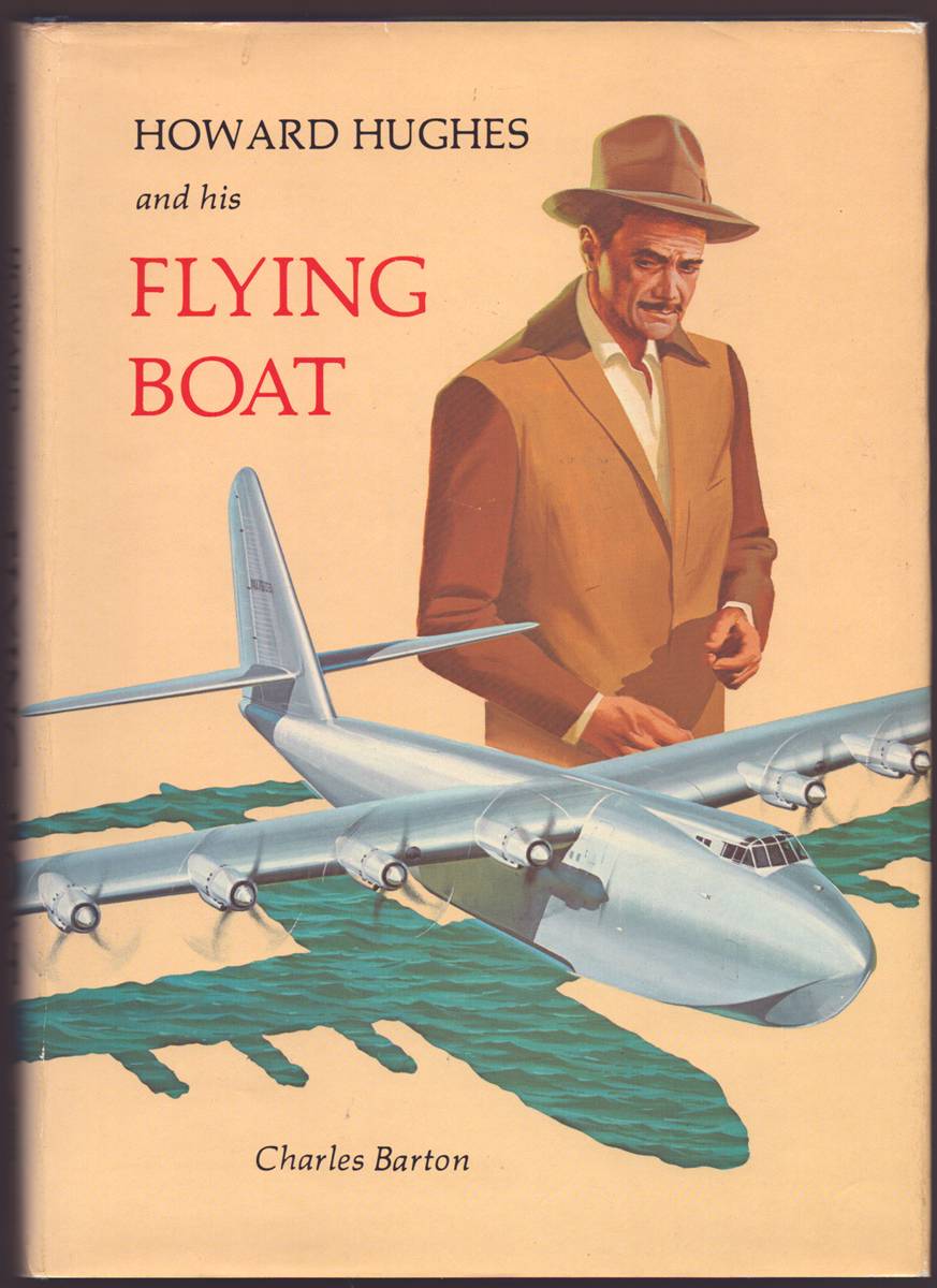 HOWARD HUGHES AND HIS FLYING BOAT