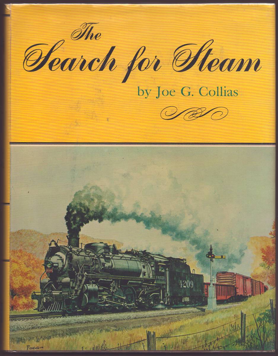 THE SEARCH FOR STEAM A Cavalcade of Smoky Action in Steam by the Greatest Railroad Photographers
