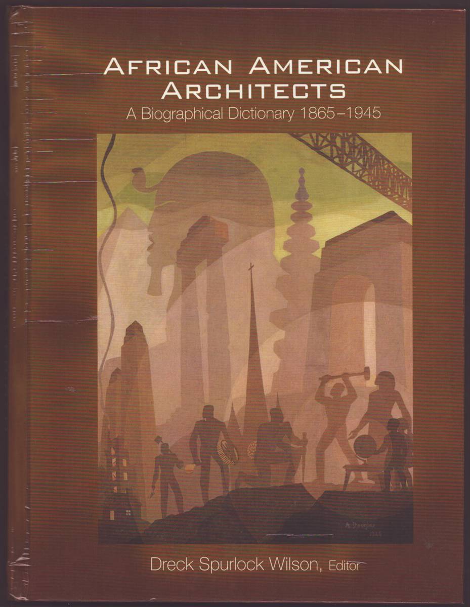 AFRICAN AMERICAN ARCHITECTS A Biographical Dictionary 1865-1945