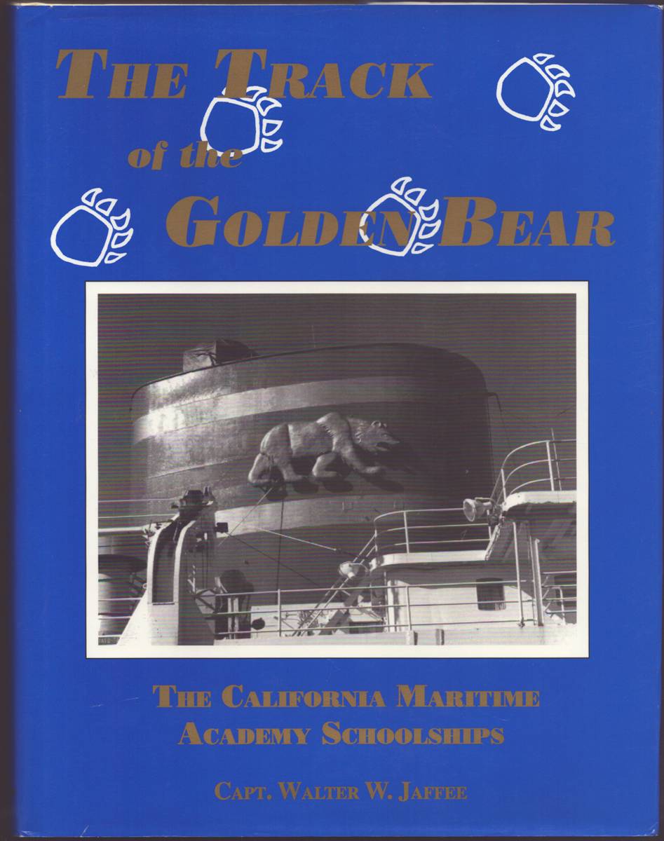 THE TRACK OF THE GOLDEN BEAR The California Maritime Academy Schoolships