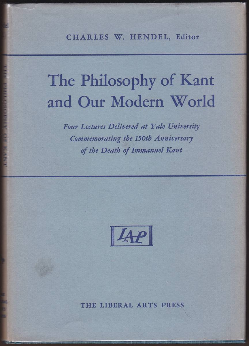 THE PHILOSOPHY OF KANT AND OUR MODERN WORLD Four Letters Delivered At Yale University Commemorating the 150th Anniversary of the Death of Immanuel Kant