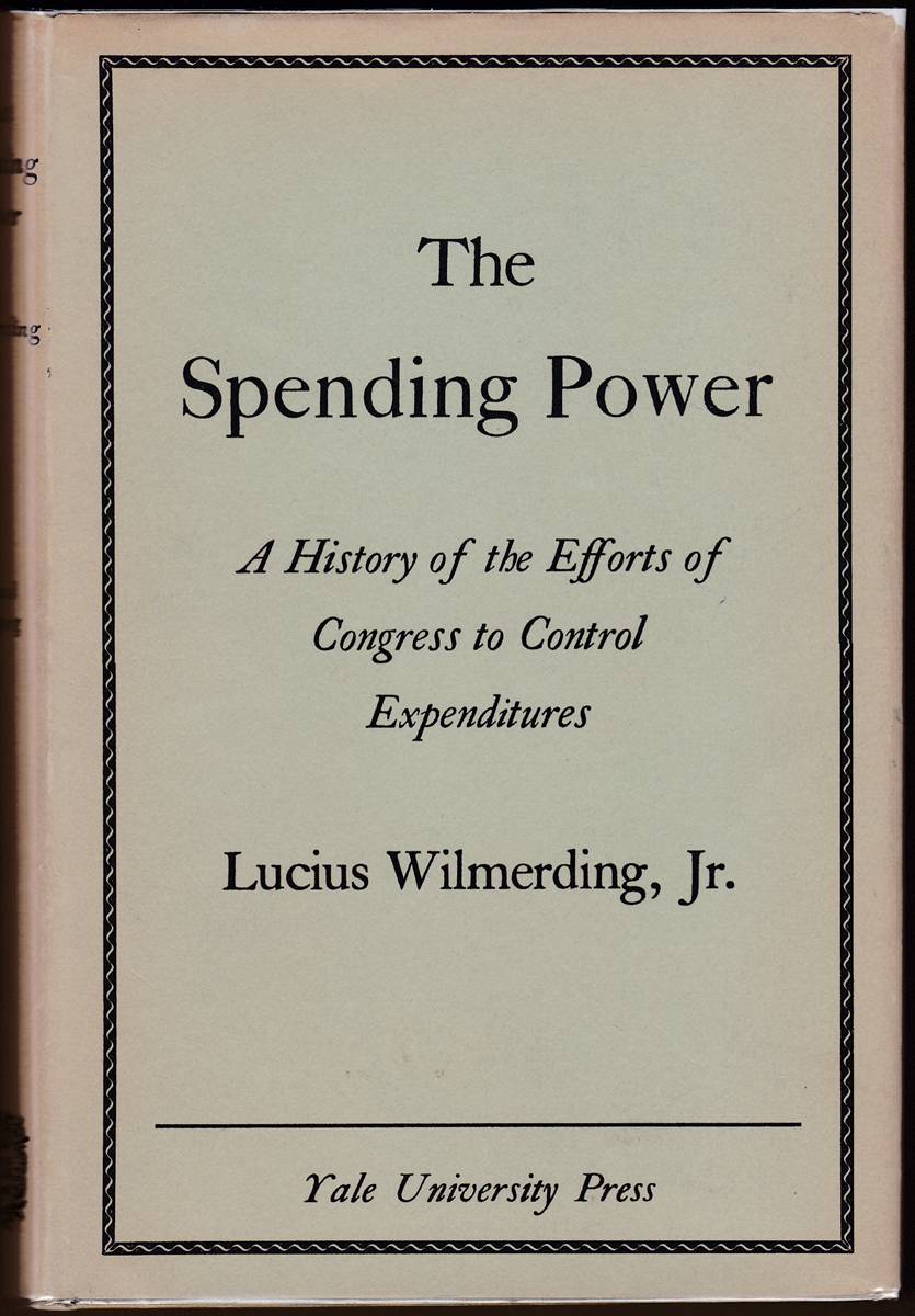 THE SPENDING POWER A History of the Efforts Congress to Control Expenditures
