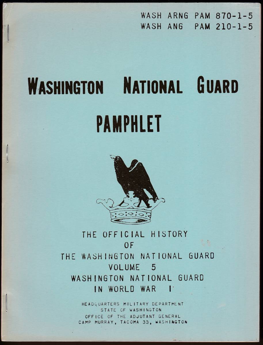 THE OFFICIAL HISTORY OF THE WASHINGTON NATIONAL GUARD (VOLUMES 1, 2, 3, 5, 6, AND 7) Washington National Guard Pamphlet