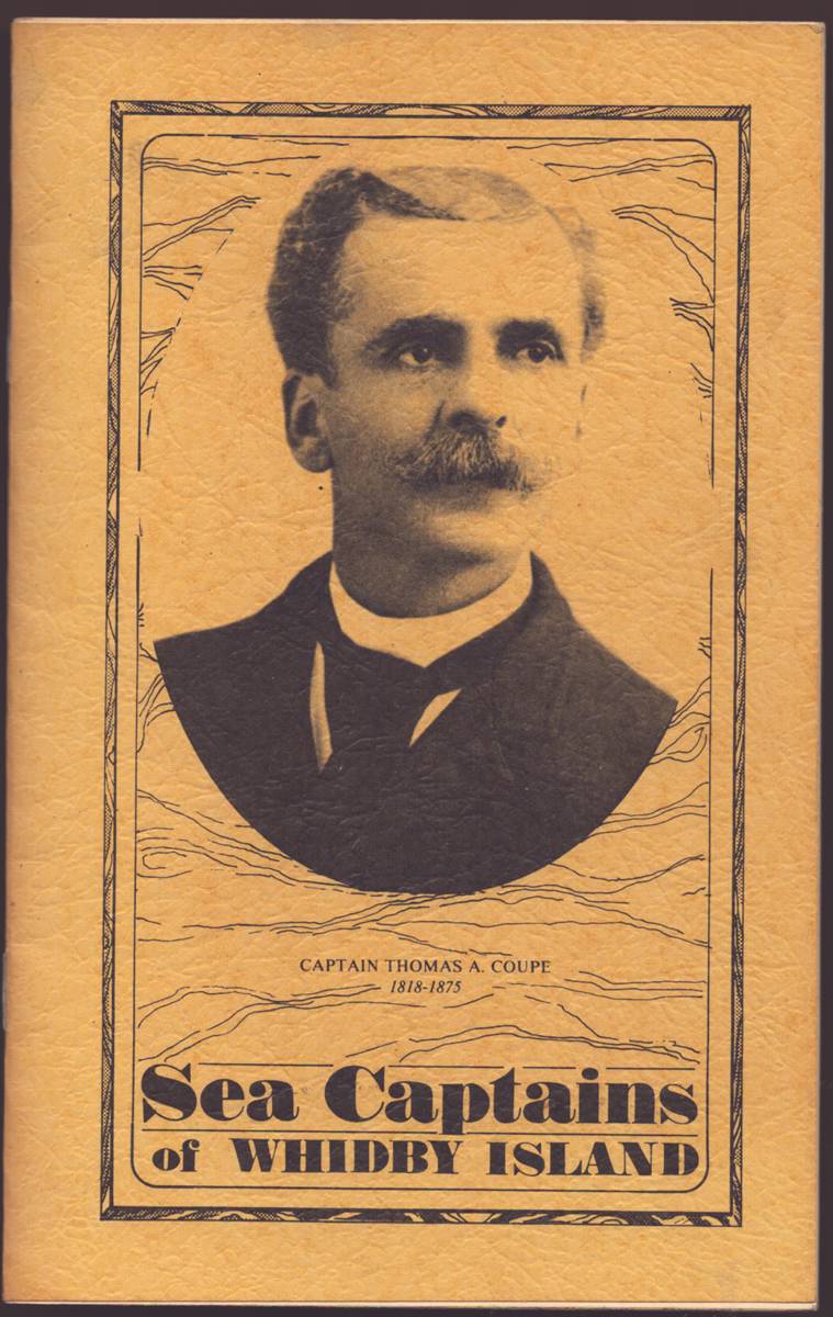Image for SEA CAPTAINS OF WHIDBY ISLAND An Introduction to Some of the First Seafairing Men on Whidby Island SEA CAPTAINS OF WHIDBY ISLAND An Introduction to Some of the First Seafairing Men on Whidby Island