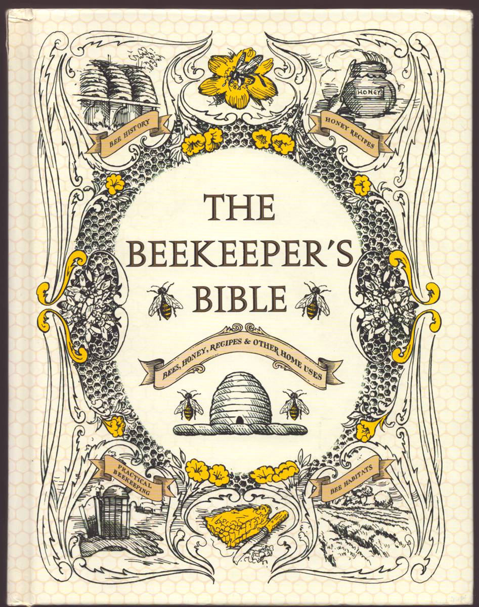 Image for THE BEEKEEPER'S BIBLE Bees, Honey, Recipes & Other Home Uses THE BEEKEEPER'S BIBLE Bees, Honey, Recipes & Other Home Uses