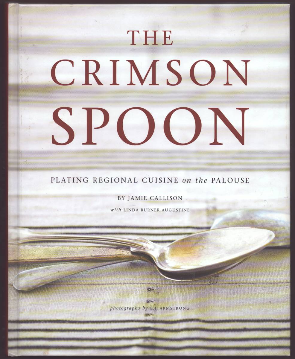 THE CRIMSON SPOON Plating Regional Cuisine on the Palouse (Signed)