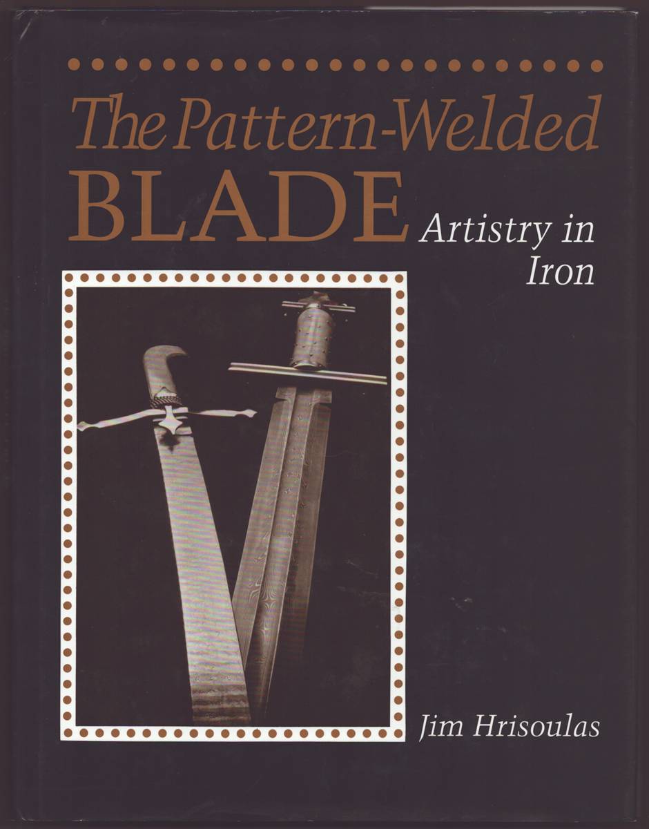 THE PATTERN-WELDED BLADE Artistry in Iron