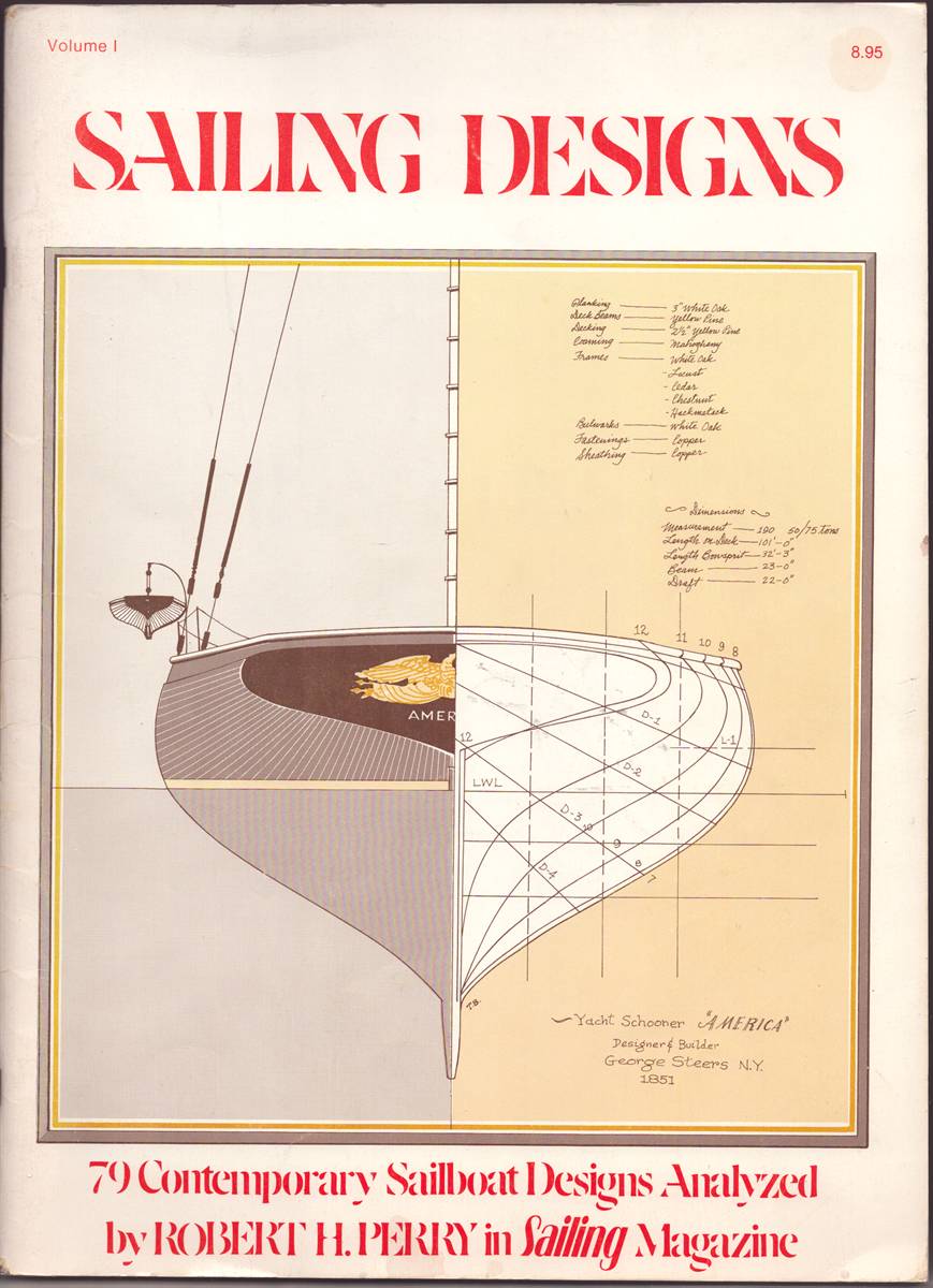 SAILING DESIGNS VOLUME I 79 Contemporary Sailboat Designs Analyzed