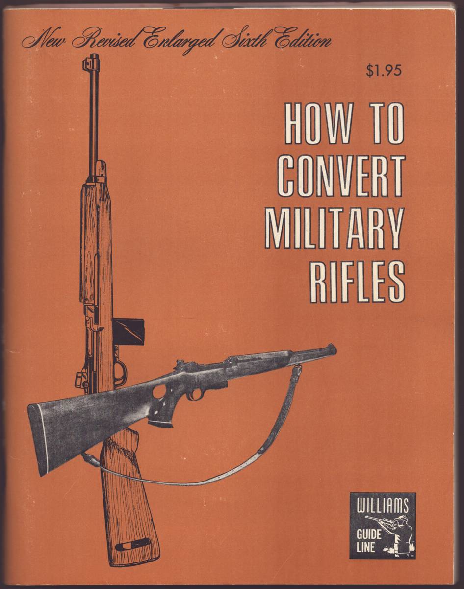 HOW TO CONVERT MILITARY RIFLES New Revised Enlarged Sixth Edition