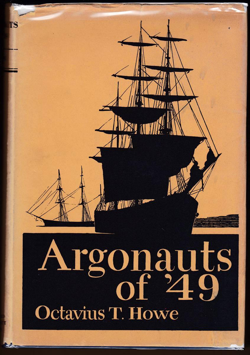 ARGONAUTS OF '49 History and Adventures of the Emigrant Companies from Massachusetts 1849-1850