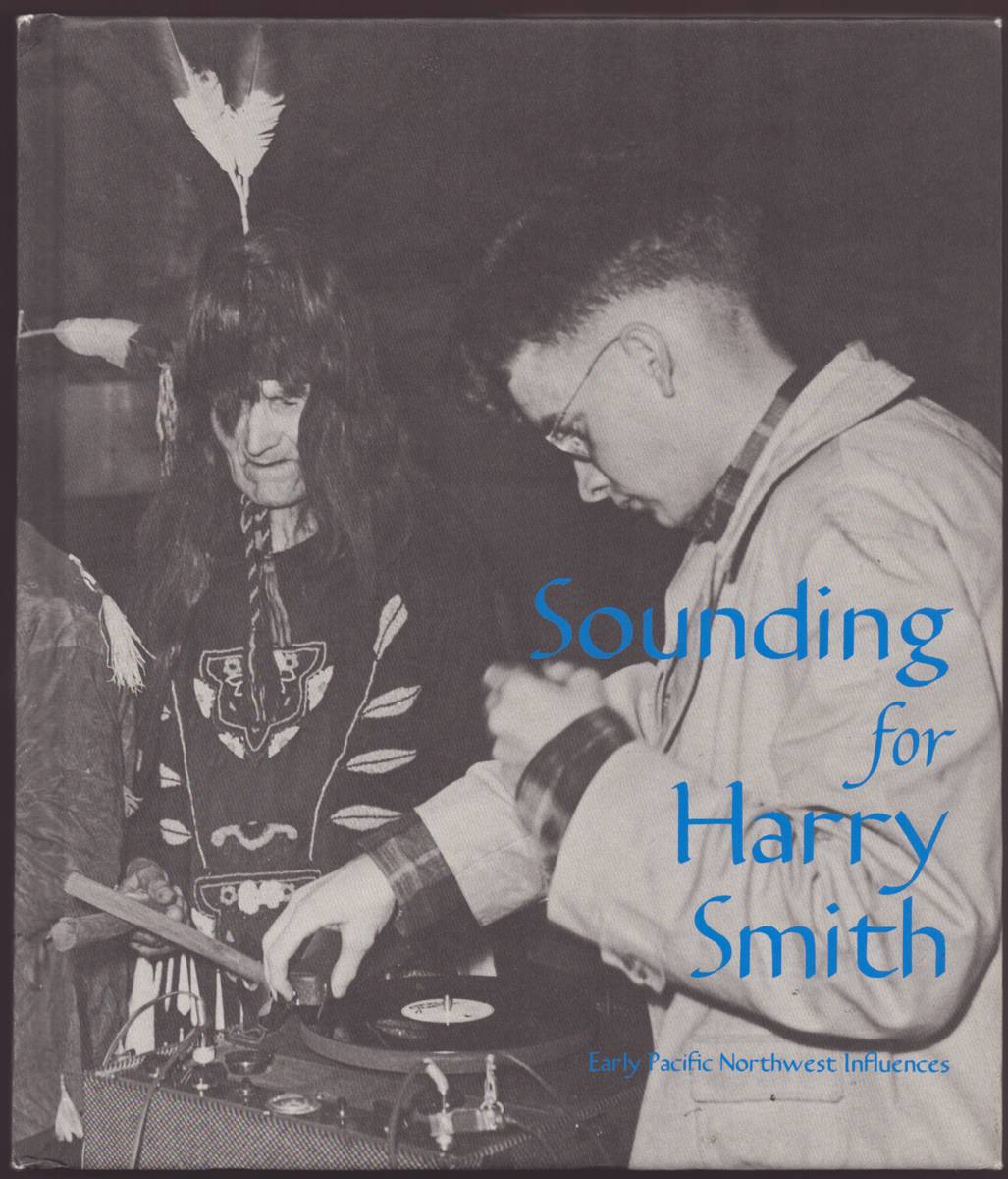 SOUNDING FOR HARRY SMITH Early Pacific Northwest Influences