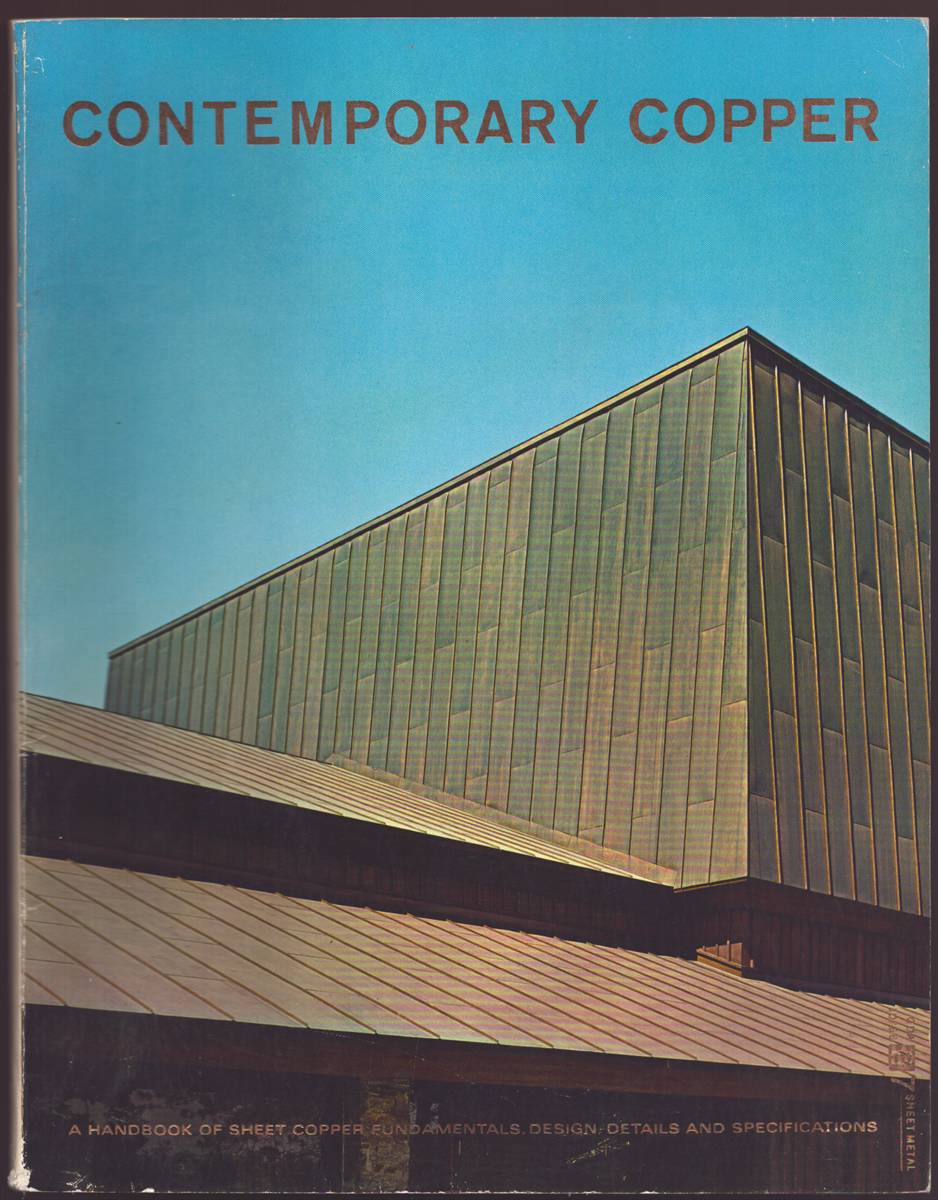 CONTEMPORARY COPPER A Handbook of Sheet Copper Fundamentals, Design, Details, and Specifications.