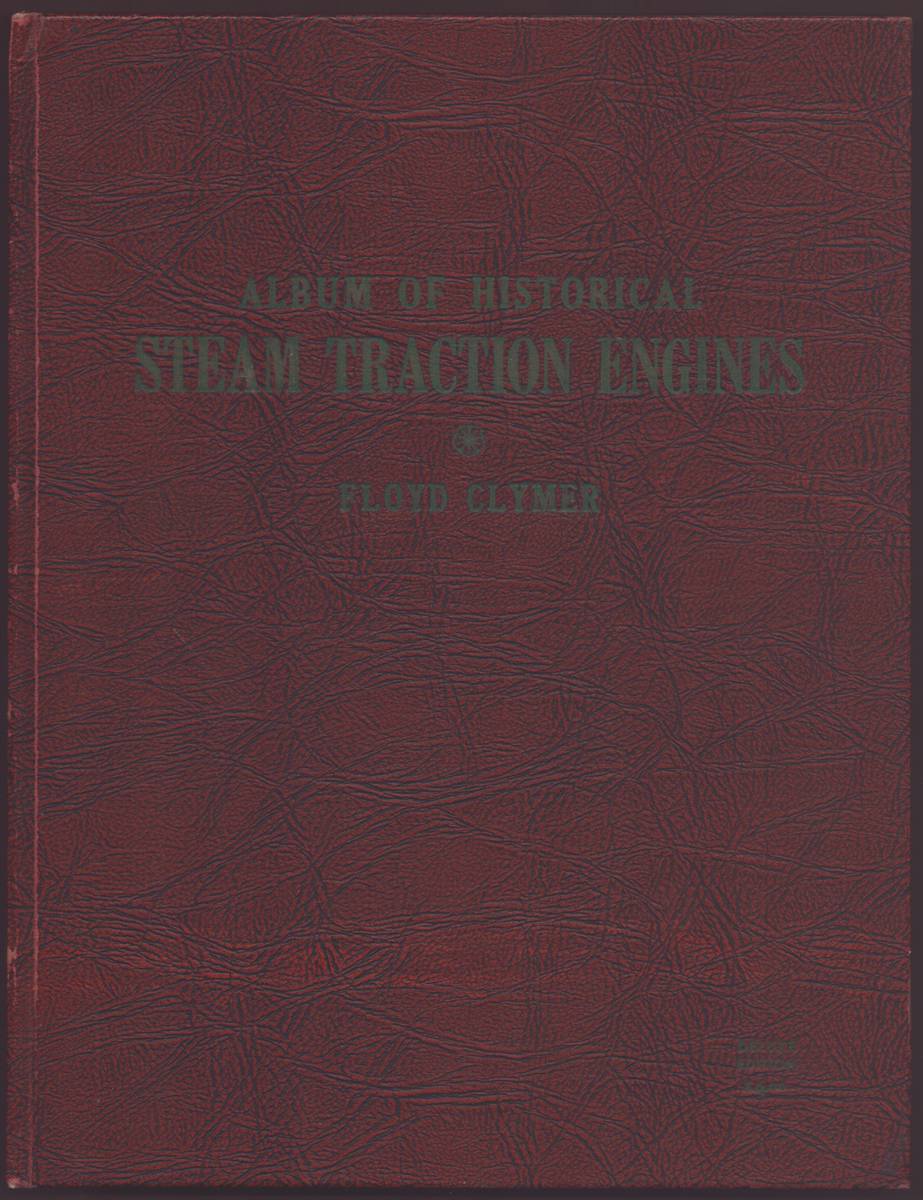 FLOYD CLYMER'S ALBUM OF HISTORICAL STEAM TRACTION ENGINES AND THRESHING EQUIPMENT NO. 1