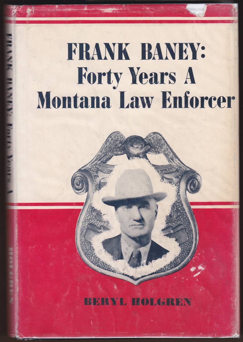 FRANK BANEY: Forty Years a Montana Law Enforcer