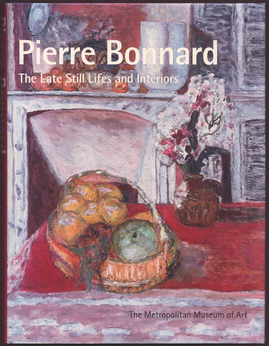 PIERRE BONNARD The Late Still Lifes and Interiors