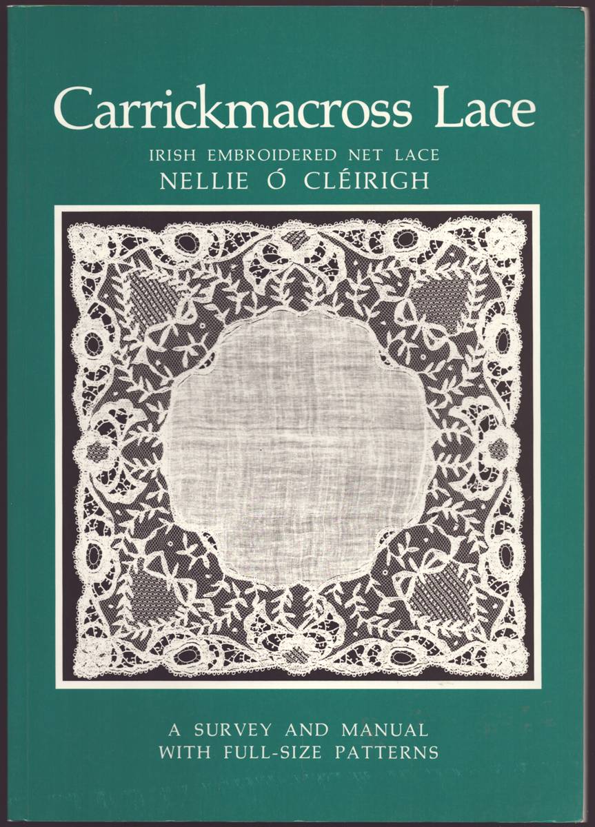CARRICKMACROSS LACE Irish Embroidered Net Lace a Survey and Manual with Full Size Patterns