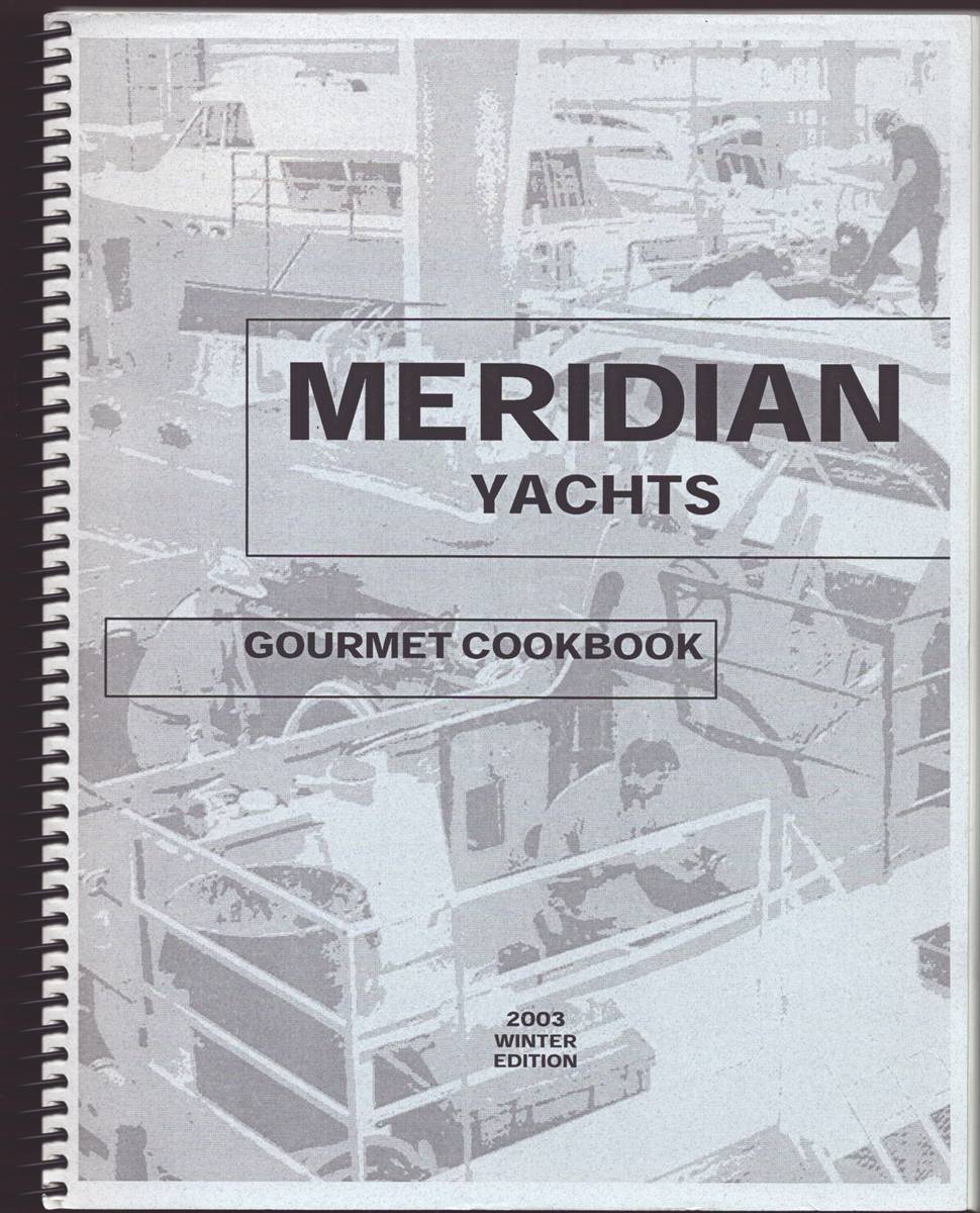 MERIDIAN YACHTS GOURMET COOKBOOK 2003 Winter Edition