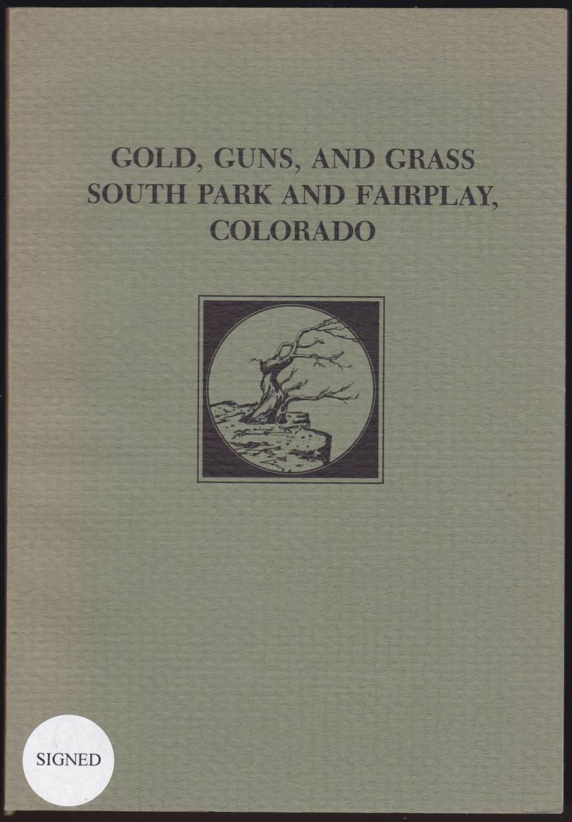 GOLD, GUNS, AND GRASS South Park and Fairplay, Colorado (Signed)